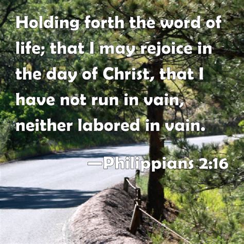 Philippians 2:16 KJV: Holding forth the word of life; that I may .